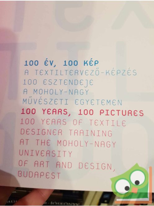 100 év, 100 kép - A textiltervező-képzés 100 esztendeje a Moholy-Nagy Művészeti Egyetemen (ritka)