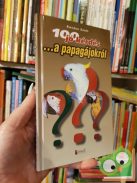 Kovács Zsolt: 100 jó kérdés a papagájokról (Ritka)