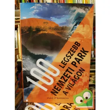   Hanns-Joachim Neubert, Winfried Maass: A 100 legszebb nemzeti park a világon