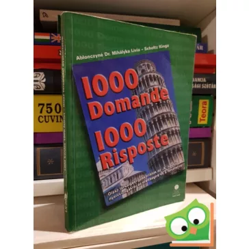   Ablonczyné Mihályka Lívia, Scholtz Kinga: 1000 Domande 1000 Risposte    