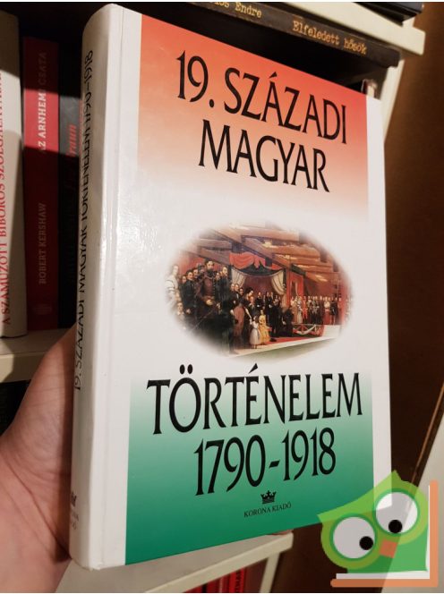 Gergely András (szerk) 19. Századi magyar történelem  1790 - 1918