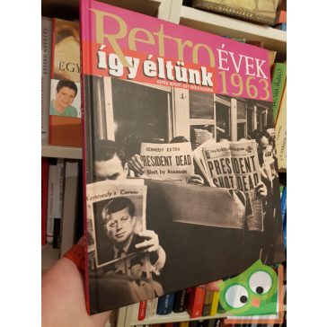   Széky János (szerk.): Retro évek 1963 ( Így éltünk sorozat 5.)