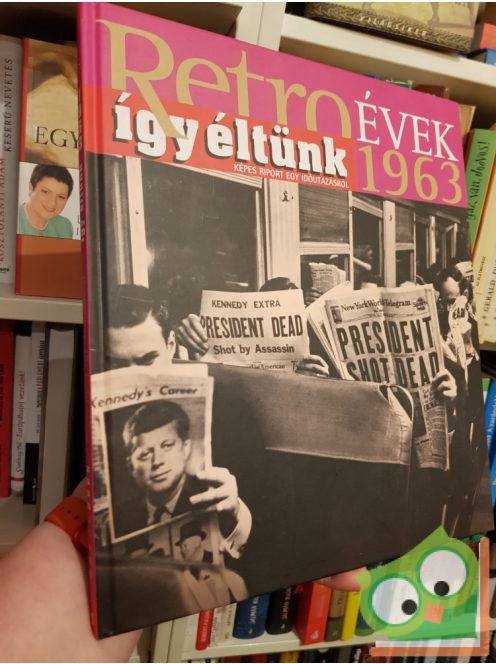 Széky János (szerk.): Retro évek 1963 ( Így éltünk sorozat 5.)