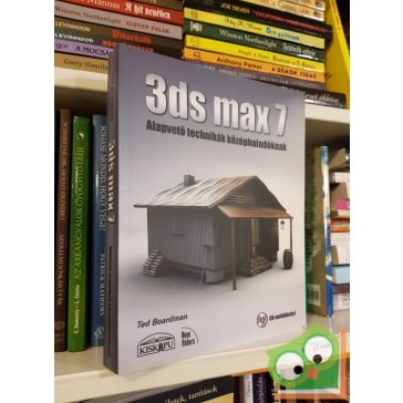   Ted Boardman: 3ds max 7 Alapvető technikák középhaladóknak, plusz 3DS Max 7 Biblia CD melléklet