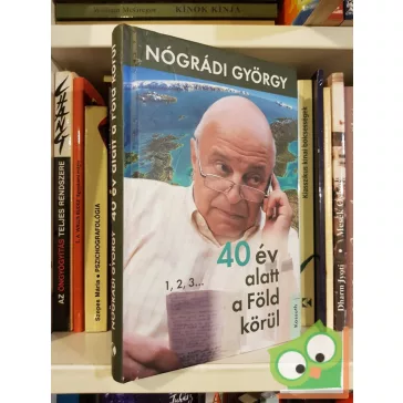Nógrádi György: 40 év alatt a Föld körül