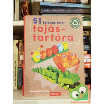 Fiona Hayes: 51 játékos ötlet tojástartóra