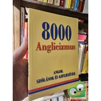   Gerencsér Ferenc (szerk.): 8000 Anglicizmus - Angol szólások és kifejezések
