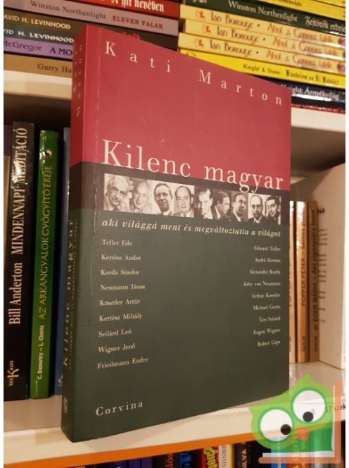 Kati Marton: Kilenc magyar, aki világgá ment és megváltoztatta a világot (Nagyon Ritka)