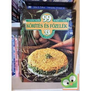   Lajos Mari - Hemző Károly: 99 körítés és főzelék 33 színes ételfotóval