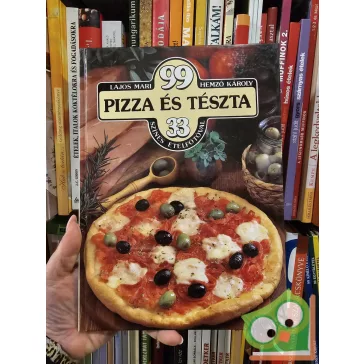   Lajos Mari, Hemző Károly: 99 pizza és tészta 33 színes ételfotóval (99 recept 33 színes ételfotóval)