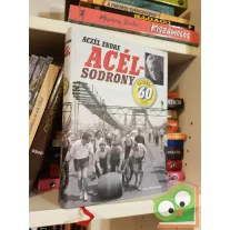 Aczél Endre: Acélsodrony 60 - A hatvanas évek
