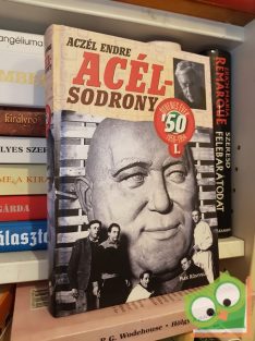 Aczél Endre: Acélsodrony 50 - Az ötvenes évek I. kötet