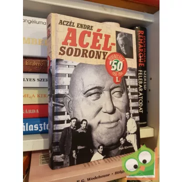 Aczél Endre: Acélsodrony 50 - Az ötvenes évek I. kötet