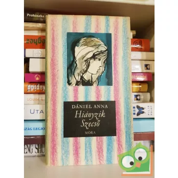 Dániel Anna: Hiányziok szecső (Csikos könyvek)