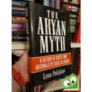   Léon Poliakov: Aryan myths - A History of Racist and Nationalist Ideas in Europe