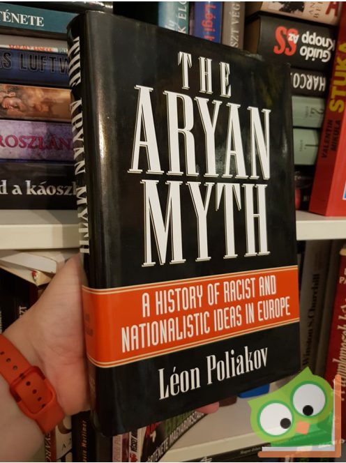 Léon Poliakov: Aryan myths -A History of Racist and Nationalist Ideas in Europe