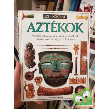 Elizabeth Baquedano: Aztékok (Szemtanú 29.)