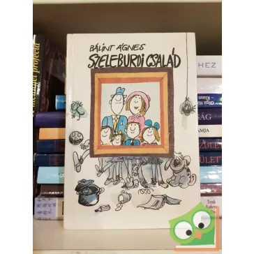 Bálint Ágnes: Szeleburdi család