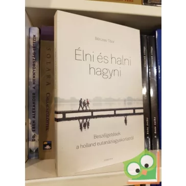 Bérczes Tibor: Élni és halni hagyni