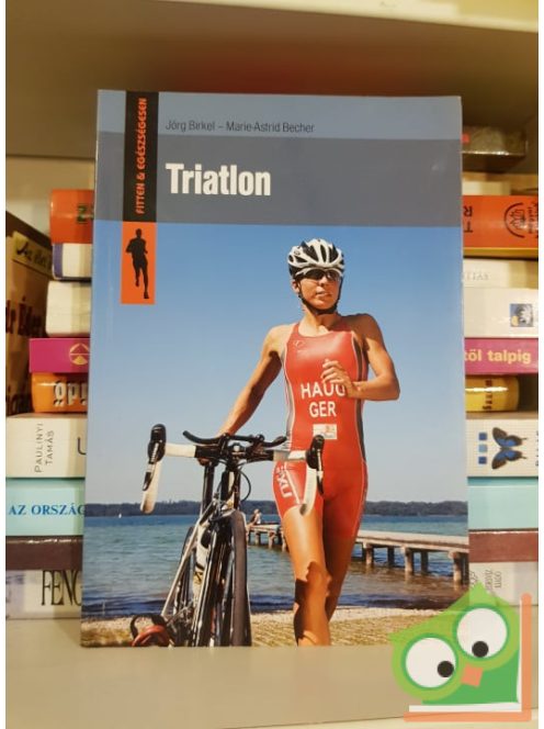 Jörg Birkel, Marie-Astrid Becher: Triatlon (Fitten és egészségesen)