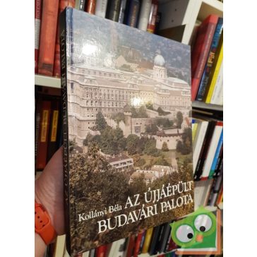  Kollányi Béla: Az újjáépült Budavári palota (dedikált)
