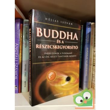   Héjjás István: Buddha és a részecskegyorsító (Nagyon ritka)