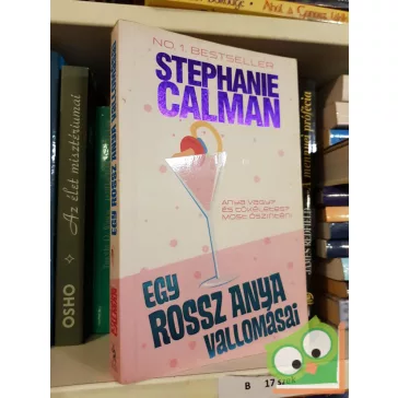 Stephanie Calman: Egy rosz anya vallomásai