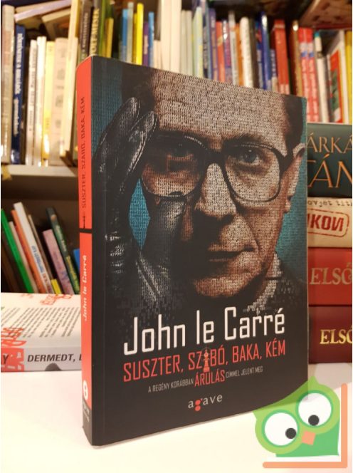 John le Carré: Suszter, szabó, baka, kém (Ritka)