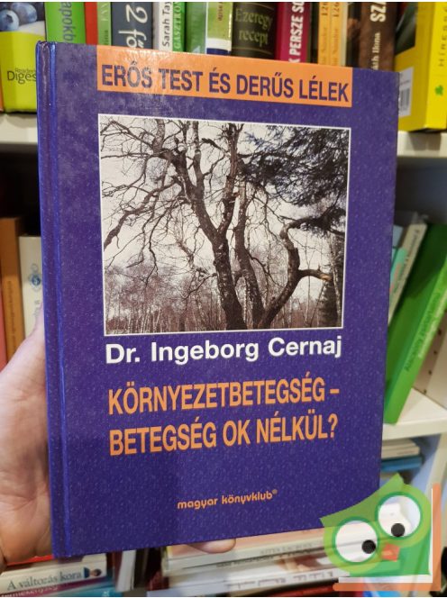 Dr. Ingeborg Cernaj: Környezetbetegség - Betegség ok nélkül?