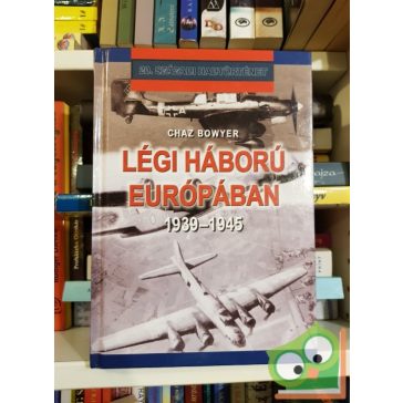 Chaz Bowyer: Légi Háború Európában 1939-1945