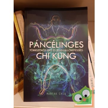   Mantuk Chia: Páncélinges Chi Kung - Többszörös erő és (ellen)állóképesség