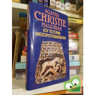 Agatha Christie: Így éltünk Mezopotámiában (Ritka)