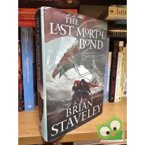   Brian Staveley:The Last Mortal Bond (Chronicle of the Unhewn Throne #3)
