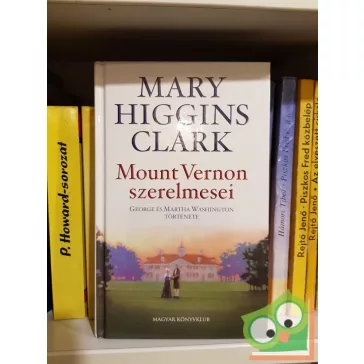   Mary Higgins Clark: Mount Vernon szerelmesei - George és Martha Washington története