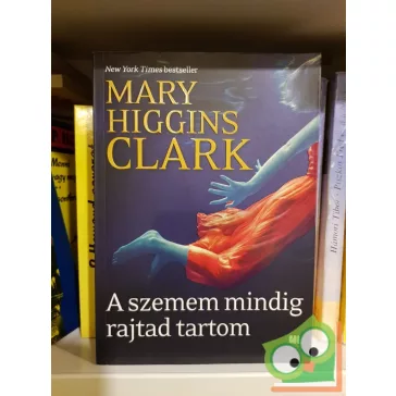 Mary Higgins Clark: A szemem mindig rajtad tartom