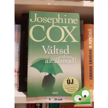 Josephine Cox: Váltsd valóra az álmodat
