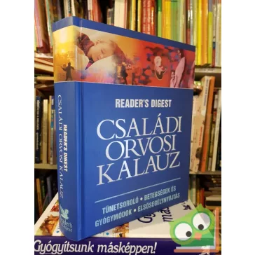   Reader Digest's: Családi ​orvosi kalauz - Tünetsoroló, betegségek és gyógymódok, elsősegélynyújtás