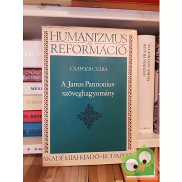   Csapodi Csaba: A Janus Pannonius-szöveghagyomány (Humanizmus és reformáció)