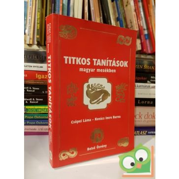   Csöpel Láma, Kovács Imre Barna: Titkos tanitások magyar mesékben (Ritka)