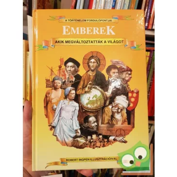   P. Dineen, J. Wilkinson: Emberek akik megváltoztatták a világot (A történelem fordulópontjai)