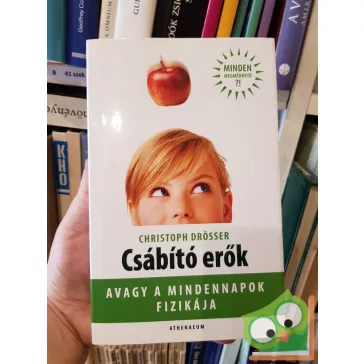   Christoph Drösser: Csábító erők - Avagy a mindennapok fizikája