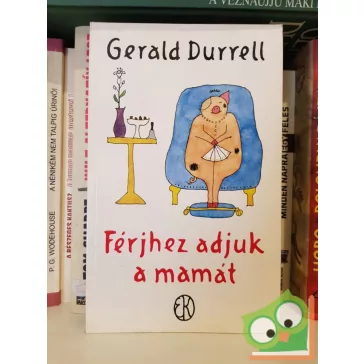 Gerald Durrell: Férjhez adjuk a mamát