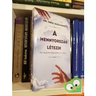   Dr Eben Alexander: A mennyország létezik - Egy idegsebész tapasztalatai a túlvilágról