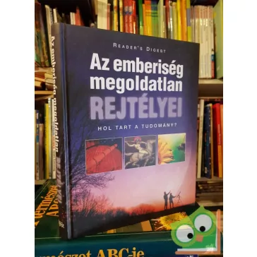   Reader Digest's: Az emberiség megoldatlan rejtélyei- Hol tart a Tudomány?