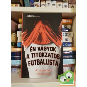   Én vagyok a titokzatos futballista - Az angol foci leleplezője