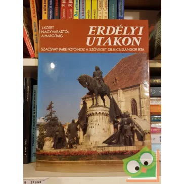Erdélyi Utakon I. - Nagyváradtól Hargitáig