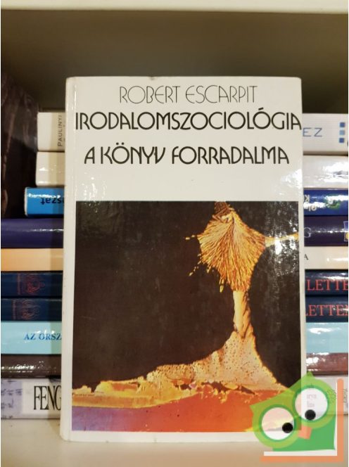 Robert Escarpit: Irodalomszociológia - A könyv forradalma