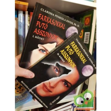   Clarissa Pinkola Estés Farkasokkal ​futó asszonyok - Beavatás a nőiség őseredetének titkaiba I-II.