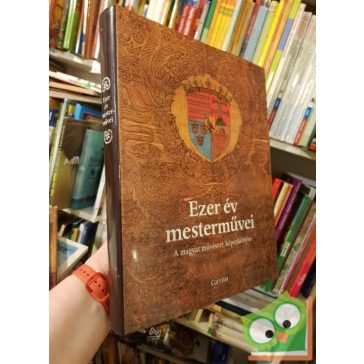 Ezer év mesterművei - A magyar művészet képeskönyve