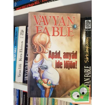   Vavyan Fable: Apád, ​anyád ide lőjön! (Halkirálynő 7.)